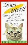 Dear Tabby: Feline Advice on Love, Life, and the Pursuit of Mice