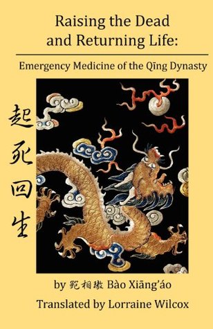 Raising the Dead and Returning Life: Emergency Medicine of the Qing Dynasty (Paperback)