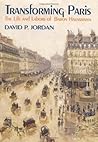 Transforming Paris: The Life and Labors of Baron Haussmann