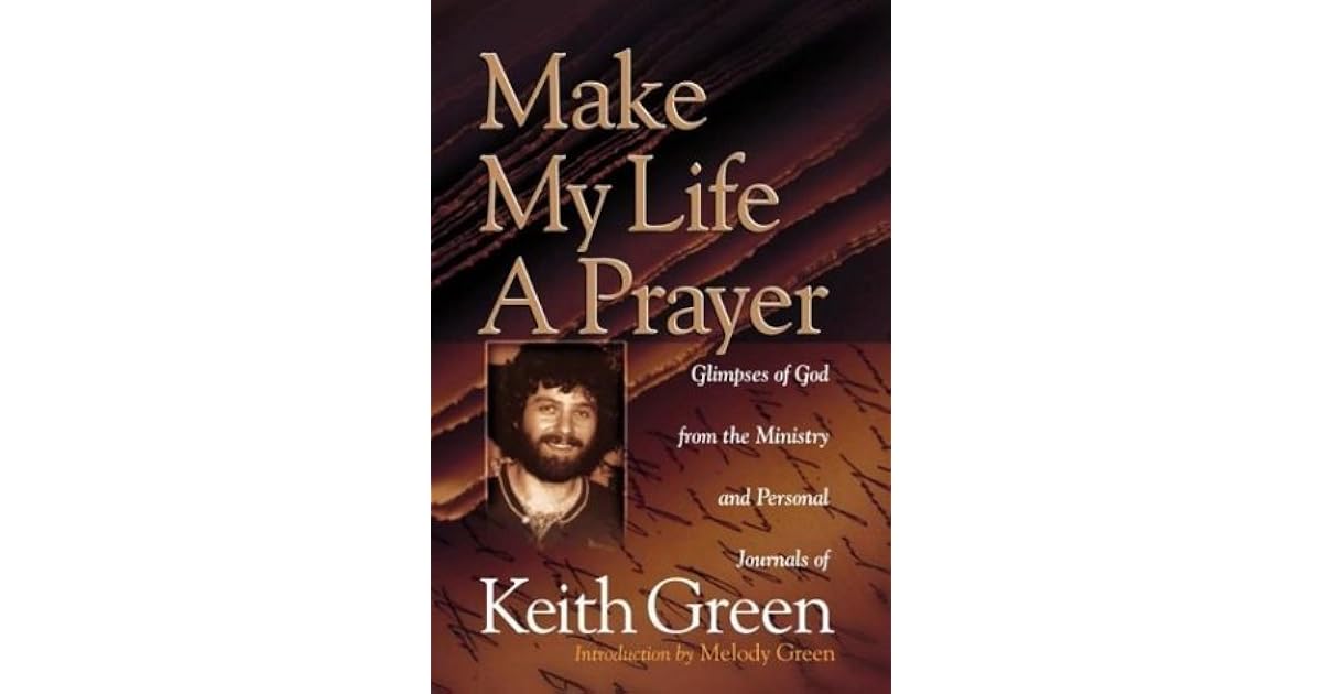Make My Life a Prayer by Keith Green