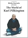 The World of Karl Pilkington by Karl Pilkington