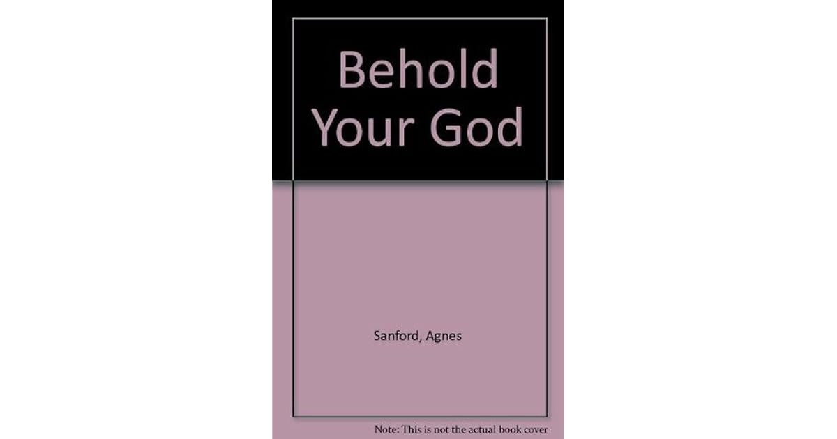 Behold Your God by Agnes Sanford