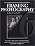 Framing Photography (Library of Professional Picture Framing, Volume 6)