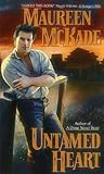Untamed Heart by Maureen McKade Untamed Heart by Maureen McKade