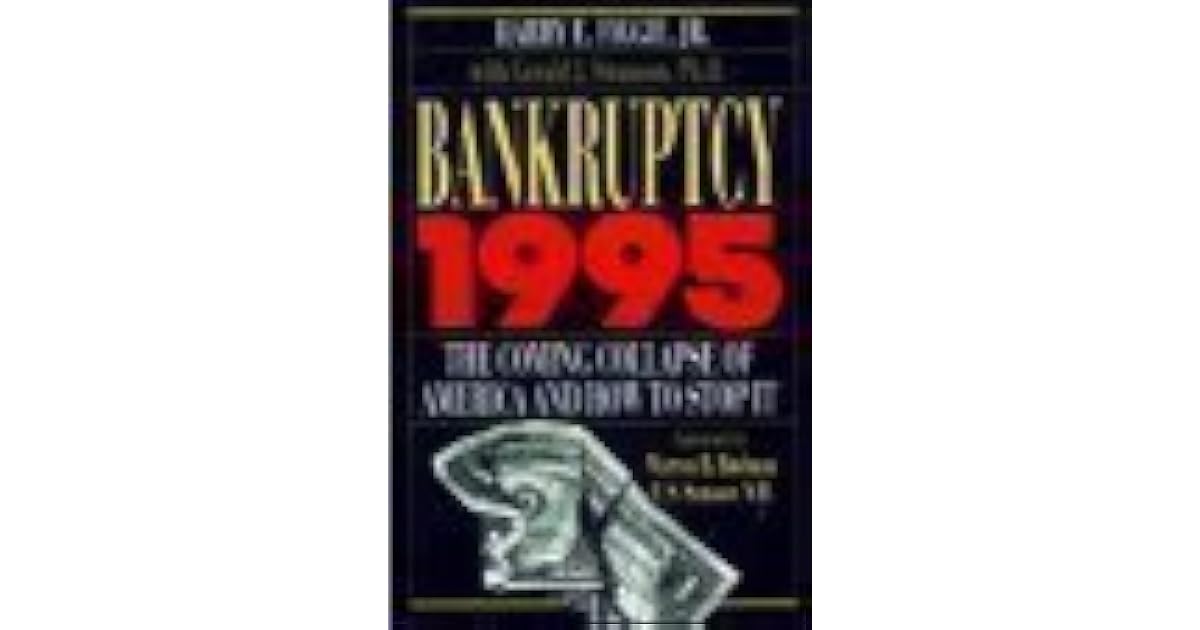 Bankruptcy 1995 The Coming Collapse of America and How to Stop It by Harry E. Figgie