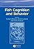Fish Cognition and Behavior (Fish and Aquatic Resources Book 5)