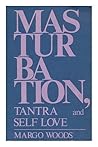 Masturbation Tantra and Self Love