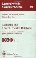 Deductive and Object-Oriented Databases: Third International Conference, DOOD '93, Phoenix, Arizona, USA, December 6-8, 1993. Proceedings (Lecture Notes in Computer Science)
