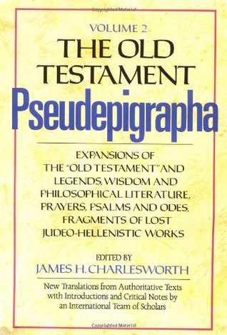 The Old Testament Pseudepigrapha, Vol. 2: Expansions of the "Old Testament" and Legends, Wisdom and Philosophical Literature, Prayers, Psalms and Odes, Fragments of Lost Judeo-Hellenistic Works (Hardcover)