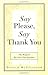 Say Please, Say Thank You: ...