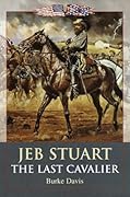 Jeb Stuart: The Last Cavalier