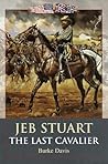 Jeb Stuart: The Last Cavalier Jeb Stuart: The Last Cavalier