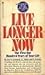 Live Longer Now: The First ...