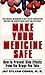 Make Your Medicine Safe: Ho...