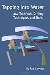 Tapping Into Water Low Tech Well Drilling Techniques and Tools