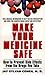 Make Your Medicine Safe by Jay S. Cohen