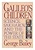 Galileo's Children: Science...