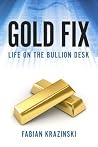 Gold Fix: Life on the Bullion Desk