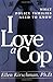 I Love a Cop by Ellen Kirschman I Love a Cop by Ellen Kirschman
