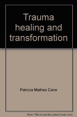Trauma Healing and Transformation: Awakening a New Heart with Body-Mind-Spirit Practices (Paperback)
