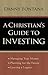 A Christian’s Guide to Investing: Managing Your Money, Planning for the Future and Leaving a Legacy