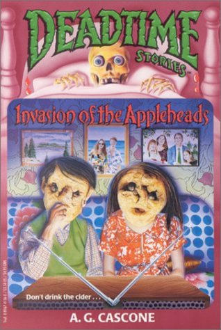 Invasion of the Appleheads (Deadtime Stories, #2)