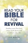 Read Your Bible For Revival: Awaken your first love, enjoy fresh desire and transform your life Read Your Bible For Revival: Awaken your first love, enjoy fresh desire and transform your life