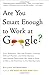Are You Smart Enough to Work at Google?