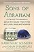 Sons of Abraham: A Candid Conversation about the Issues That Divide and Unite Jews and Muslims