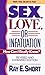 Sex, Love, or Infatuation by Ray E. Short Sex, Love, or Infatuation by Ray E. Short