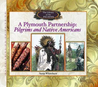 A Plymouth Partnership: Pilgrims and Native Americans (Library of the Pilgrims)