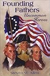 Founding Fathers: Uncommon Heroes
