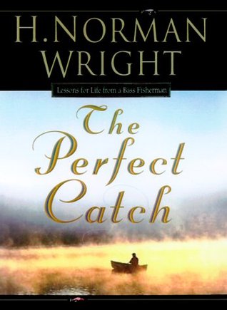 The Perfect Catch: Lessons for Life from a Bass Fisherman (Hardcover)