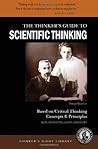 The Thinker's Guide to Scientific Thinking Based on Critical Thinking Concepts & Principles The Thinker's Guide to Scientific Thinking Based on Critical Thinking Concepts & Principles