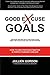 Good Excuse Goals: How To E...