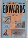 Flight Testing at Edwards: Flight Test Engineers' Stories 1946-1975 Flight Testing at Edwards: Flight Test Engineers' Stories 1946-1975
