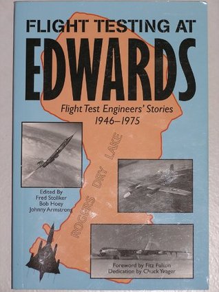 Flight Testing at Edwards: Flight Test Engineers' Stories 1946-1975 (Paperback)