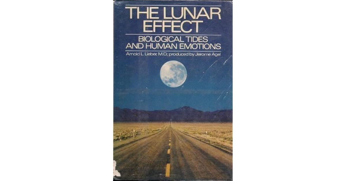 the-lunar-effect-biological-tides-and-human-emotions-by-arnold-l-lieber