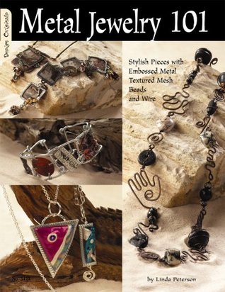 Metal Jewelry 101: Stylized Pieces with Embossed Metal, Textured Mesh Beads, and Wire (Paperback)