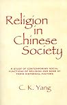 Religion in Chinese Society: A Study of Contemporary Social Functions of Religion and Some of Their Historical Factors Religion in Chinese Society: A Study of Contemporary Social Functions of Religion and Some of Their Historical Factors