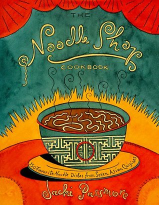 The Noodle Shop Cookbook: 150 Favorite Noodle Dishes from Seven Asian Cuisines (Hardcover)