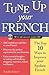 Tune Up Your French: Top 10 Ways to Improve Your Spoken French