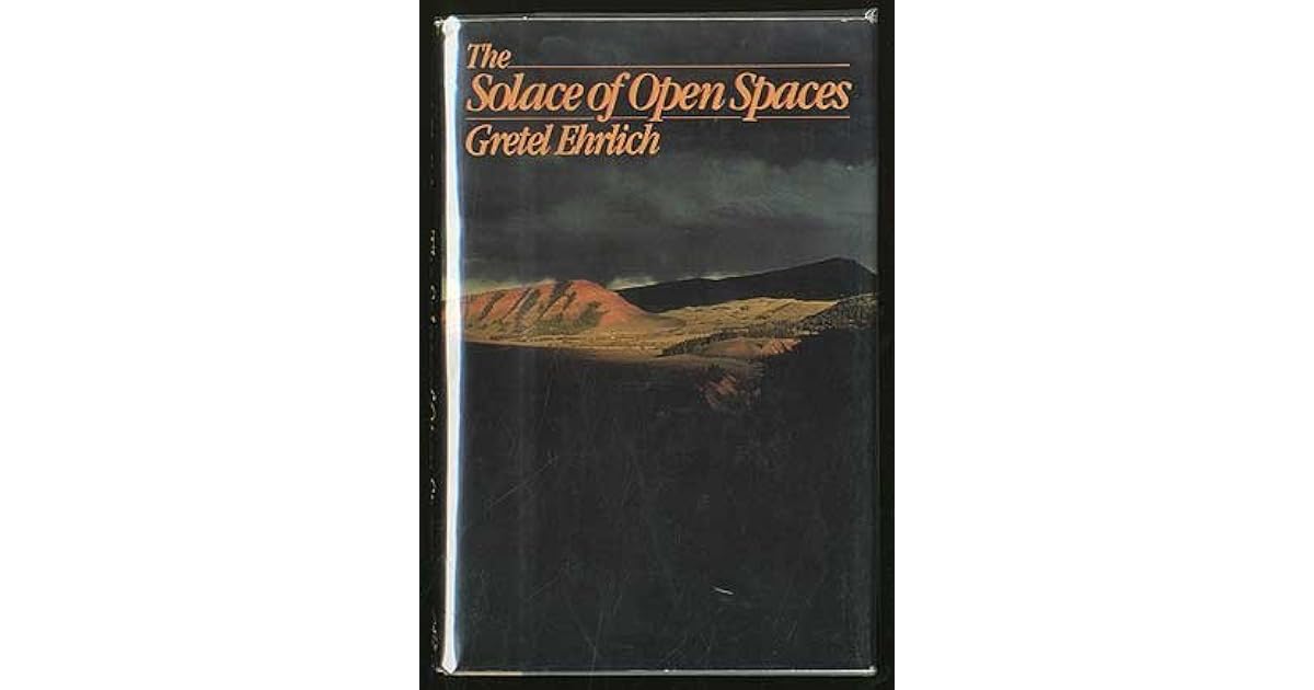 The Solace of Open Spaces by Gretel Ehrlich