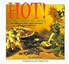 Hot!: 150 Fiery and Spicy Recipes for Cooking with Chilies, Peppercorns, Mustard, Horseradish, and Ginger