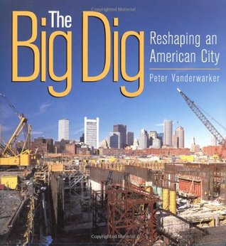 The Big Dig: Reshaping an American City (Hardcover)