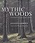 Mythic Woods by Jonathan Roberts Mythic Woods by Jonathan Roberts