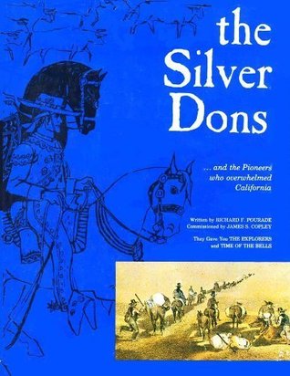 The Silver Dons...and the Pioneers Who Overwhelmed California (History of San Diego Vol. 3 )