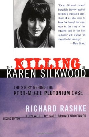 The Killing of Karen Silkwood: The Story Behind the Kerr-McGee Plutonium Case (Paperback)