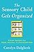 The Sensory Child Gets Organized: Proven Systems for Rigid, Anxious, or Distracted Kids