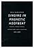 Singing in Magnetic Hoofbeat: Essays, Prose Texts, Interviews and a Lecture 1991-2007